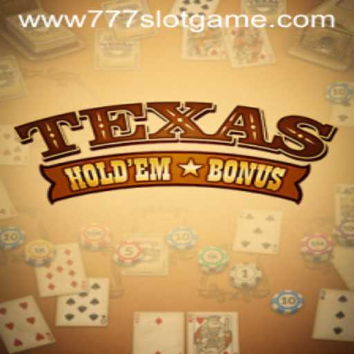 Exploring Texas Hold'em Bonus and the Thrill of 777 Slot Games